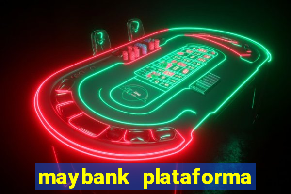 maybank plataforma de jogos